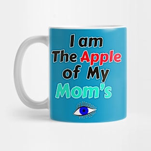 I Am The Apple Of My Mom's Eye Mug